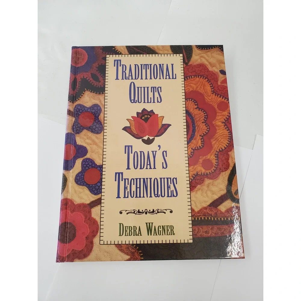 Traditional Quilts Today's Techniques Debra Wagner Machine Quilting Book 1997
